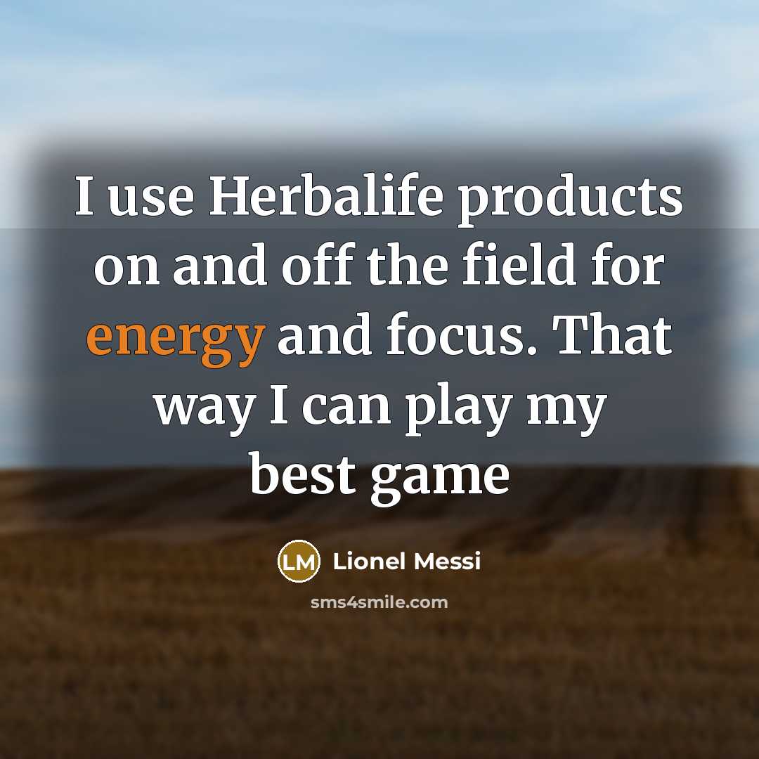 “I use Herbalife products on and off the field for…” quote by Lionel Messi