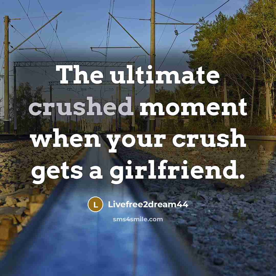 “The ultimate crushed moment when your crush gets a girlfriend.…” quote by Livefree2dream44