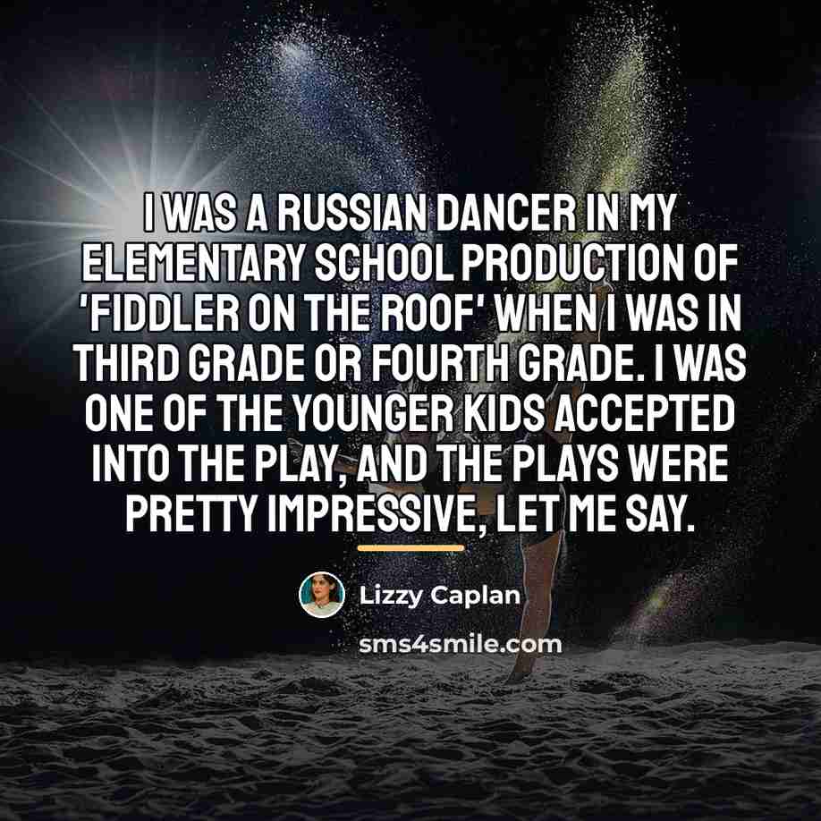 “I was a Russian dancer in my elementary school production…” quote by Lizzy Caplan