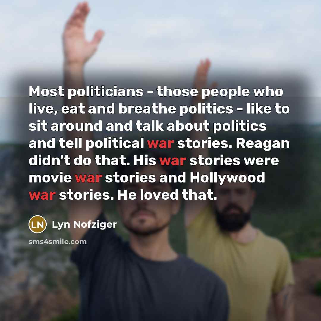 “Most politicians - those people who live, eat and breathe…” quote by Lyn Nofziger