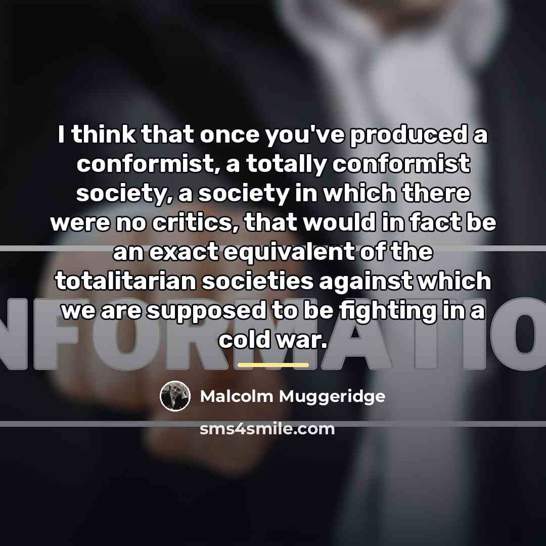 “I think that once you've produced a conformist, a totally…” quote by Malcolm Muggeridge