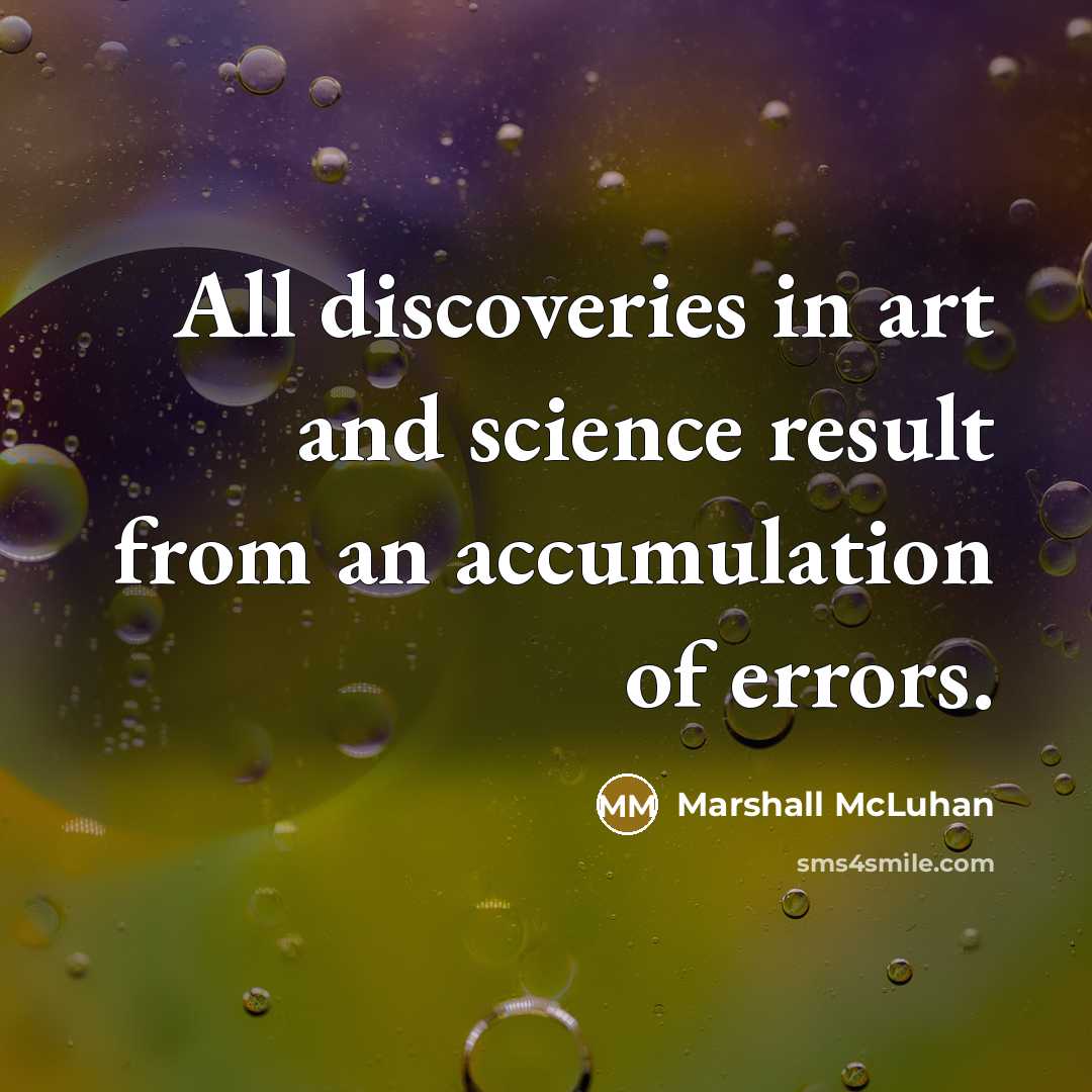 “All discoveries in art and science result from an accumulation…” quote by Marshall McLuhan