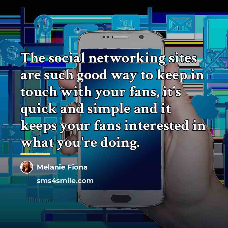 “The social networking sites are such good way to keep…” quote by Melanie Fiona