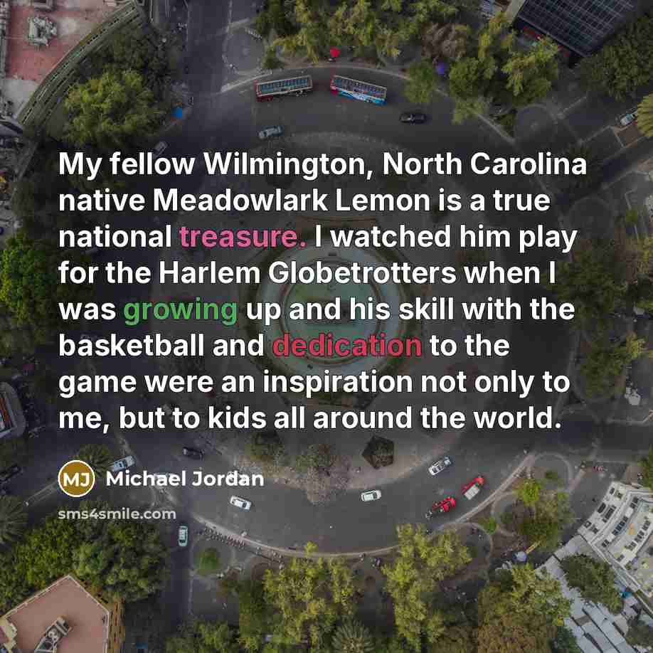 “My fellow Wilmington, North Carolina native Meadowlark Lemon is a…” quote by Michael Jordan