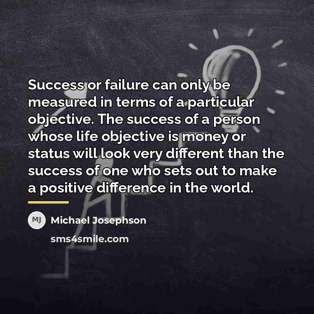 “Success or failure can only be measured in terms of…” quote by Michael Josephson