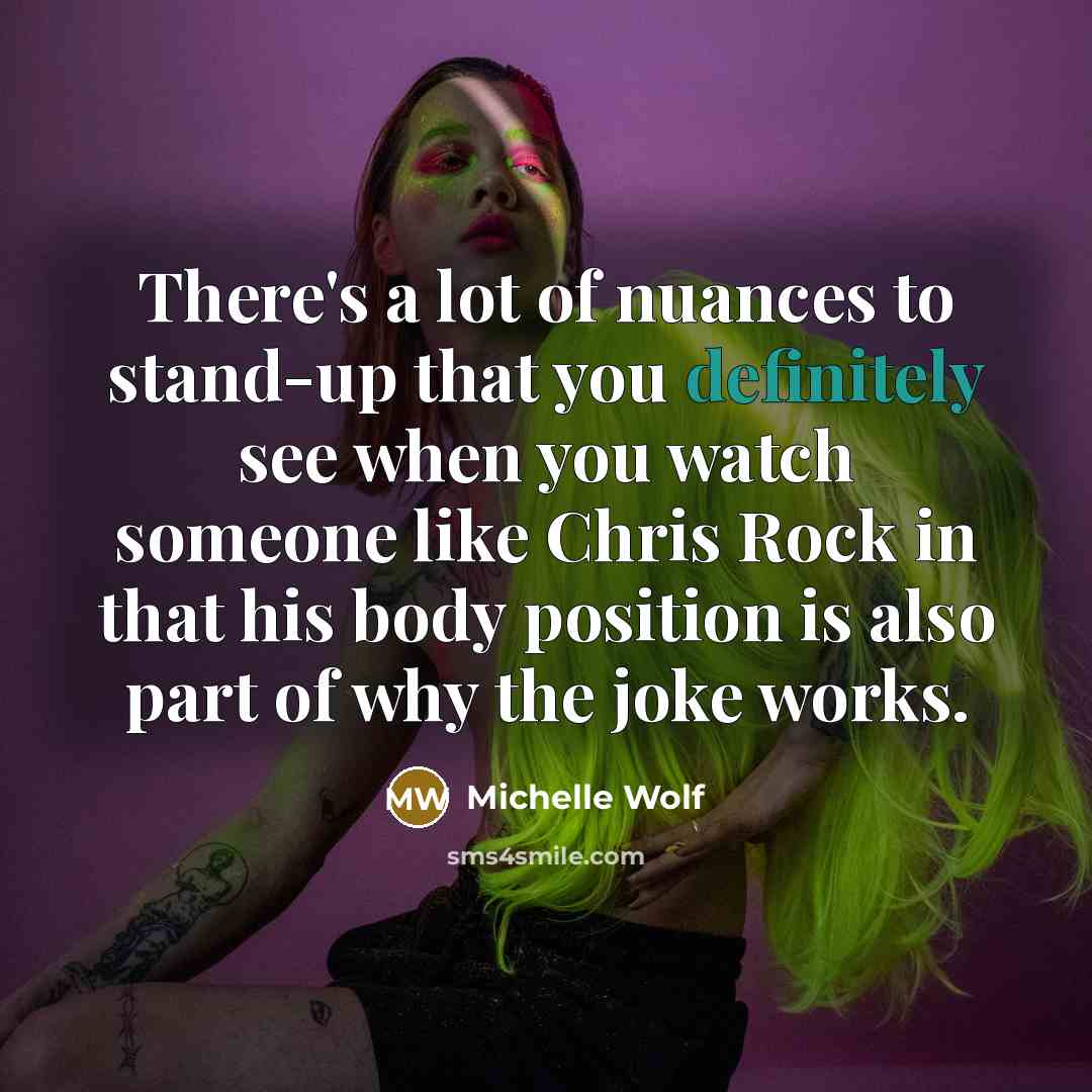 “There's a lot of nuances to stand-up that you definitely…” quote by Michelle Wolf