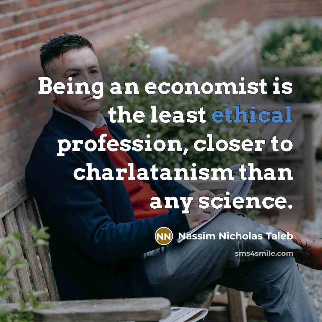 “Being an economist is the least ethical profession, closer to…” quote by Nassim Nicholas Taleb