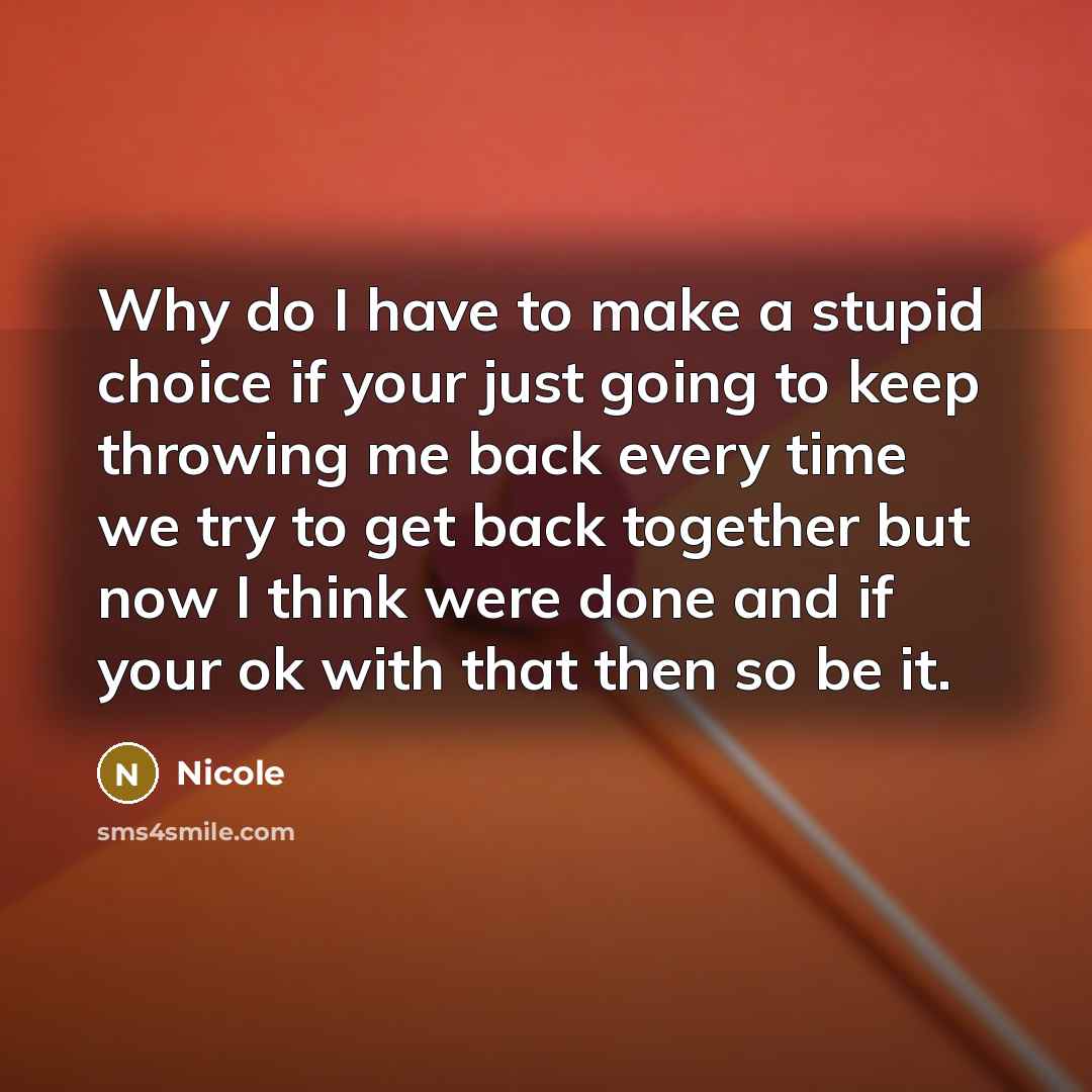 “Why do I have to make a stupid choice if…” quote by Nicole