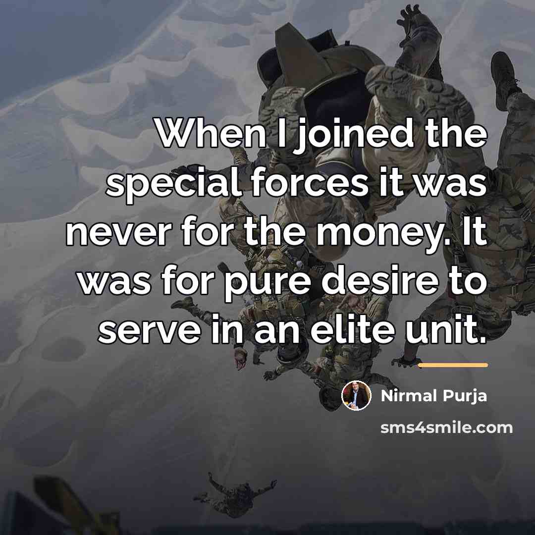 “When I joined the special forces it was never for…” quote by Nirmal Purja