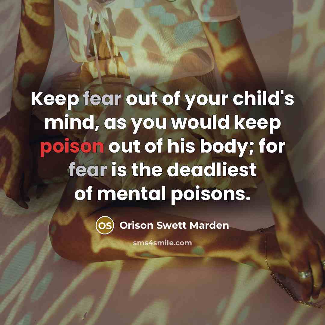 “Keep fear out of your child's mind, as you would…” quote by Orison Swett Marden