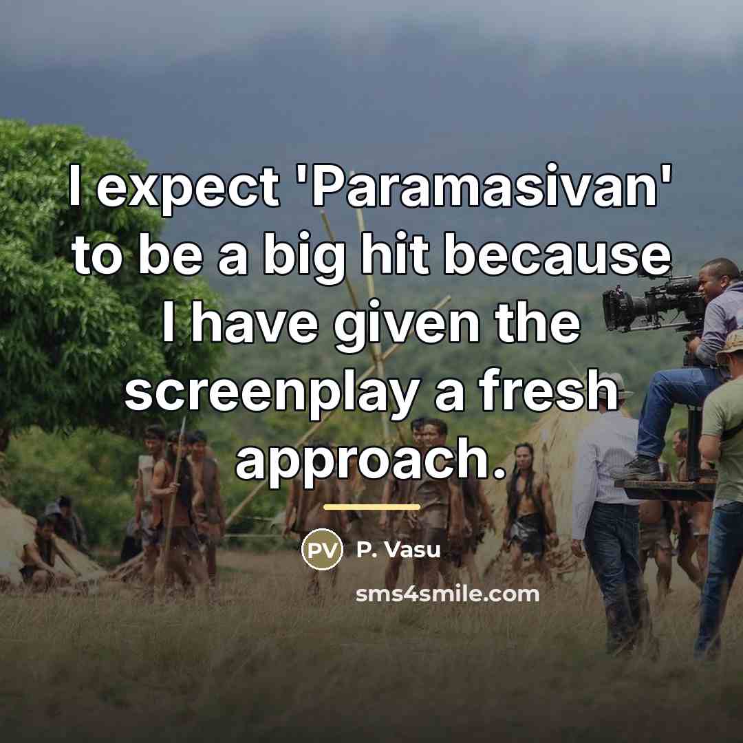 “I expect 'Paramasivan' to be a big hit because I…” quote by P. Vasu