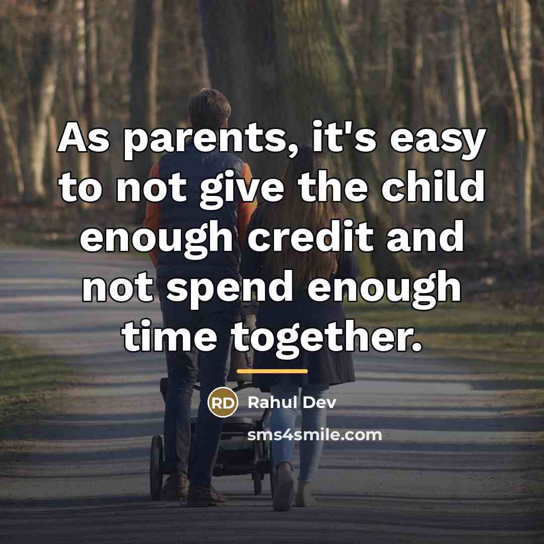“As parents, it's easy to not give the child enough…” quote by Rahul Dev