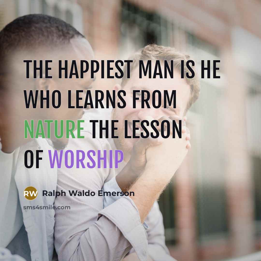 “The happiest man is he who learns from nature the…” quote by Ralph Waldo Emerson