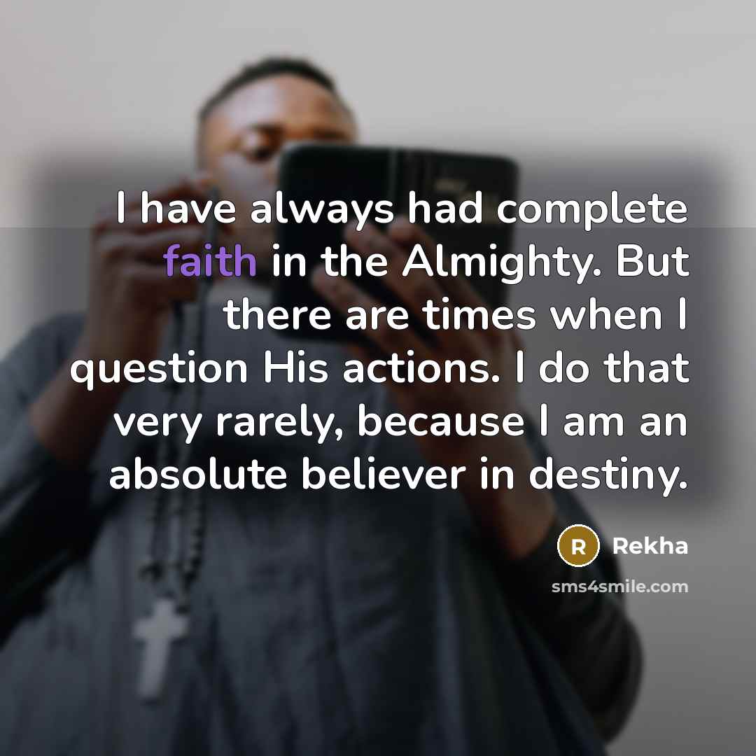 “I have always had complete faith in the Almighty. But…” quote by Rekha