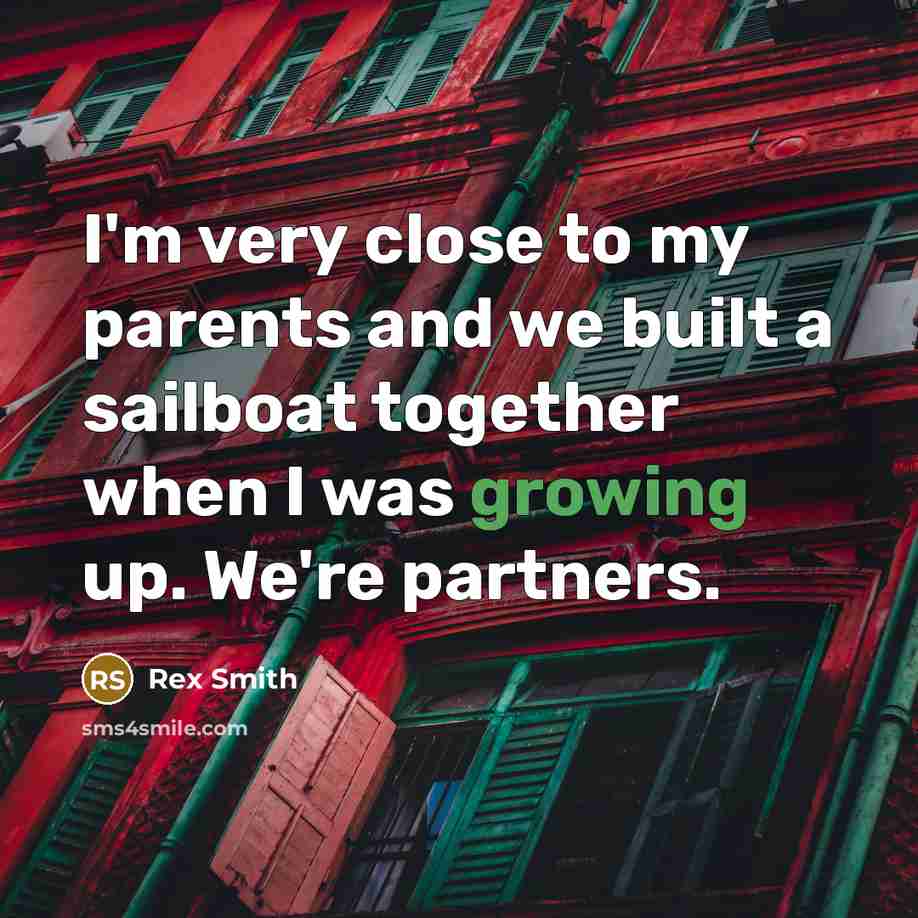 “I'm very close to my parents and we built a…” quote by Rex Smith