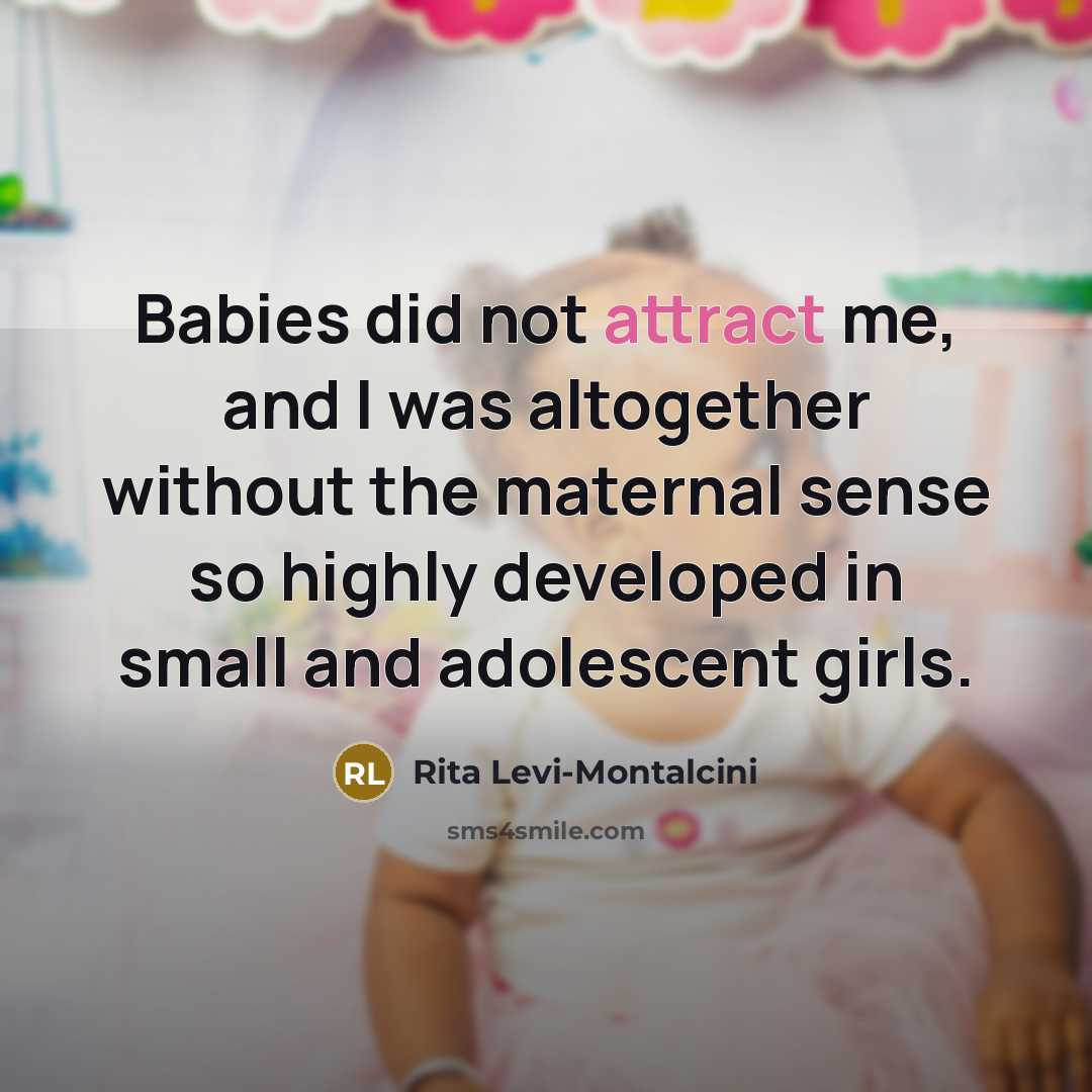 “Babies did not attract me, and I was altogether without…” quote by Rita Levi-Montalcini