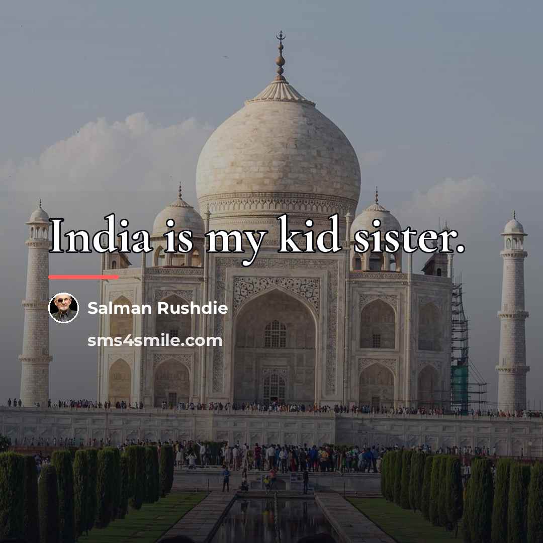 “India is my kid sister.…” quote by Salman Rushdie