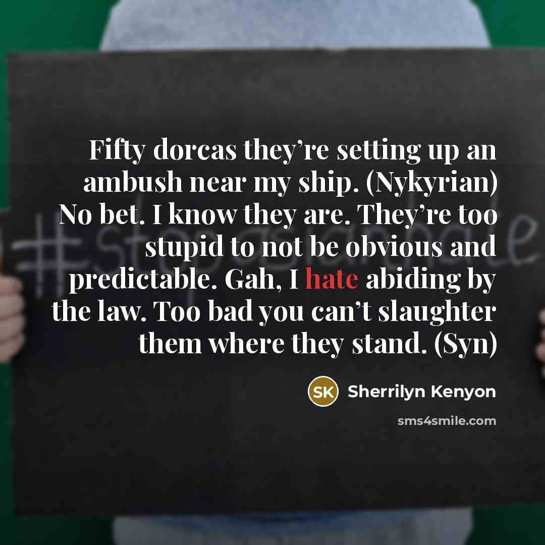 “Fifty dorcas they’re setting up an ambush near my ship.…” quote by Sherrilyn Kenyon