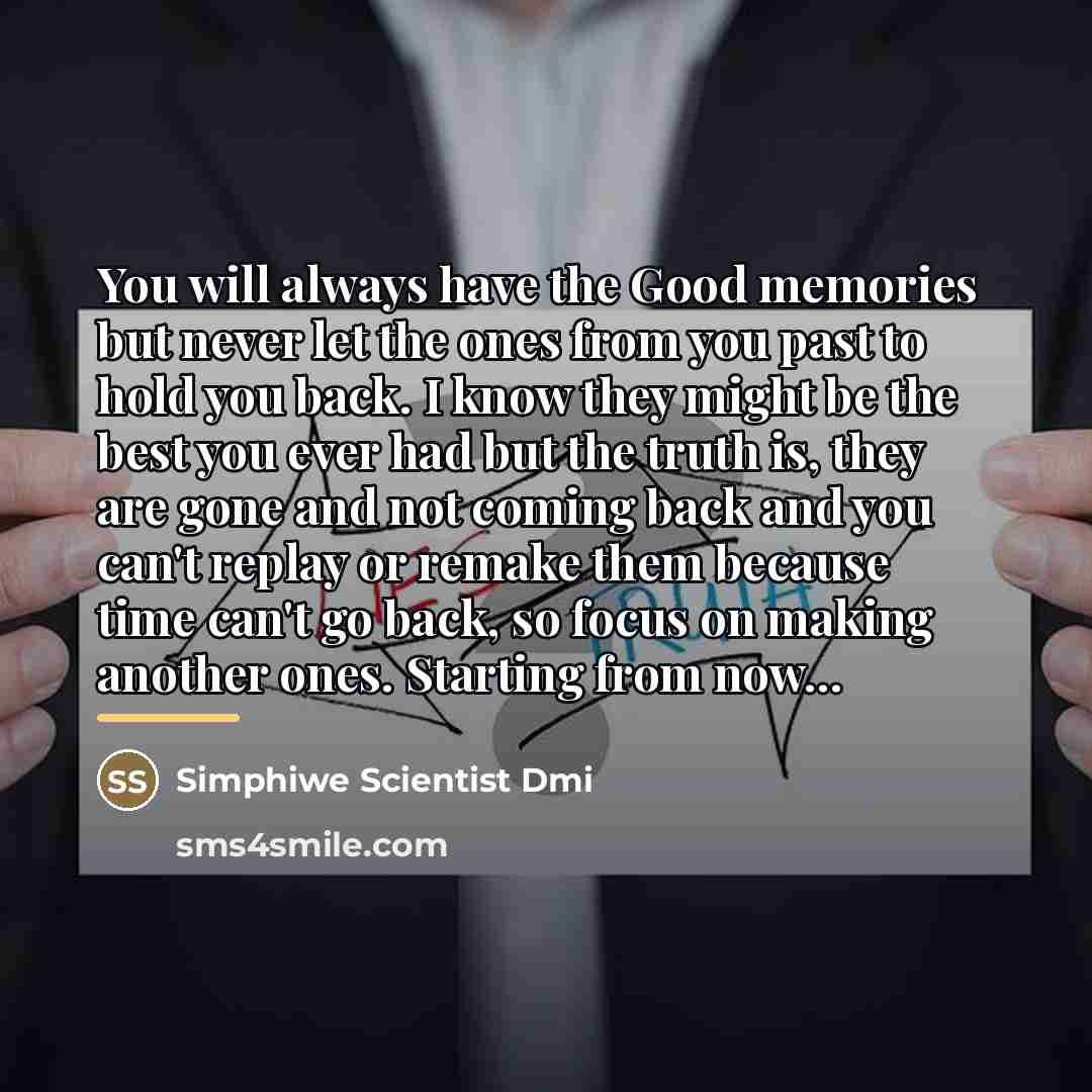 “You will always have the Good memories but never let…” quote by Simphiwe Scientist Dmi