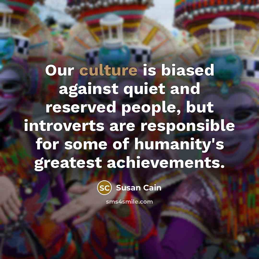 “Our culture is biased against quiet and reserved people, but…” quote by Susan Cain
