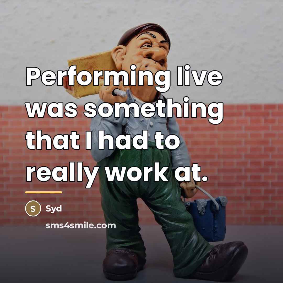 “Performing live was something that I had to really work…” quote by Syd