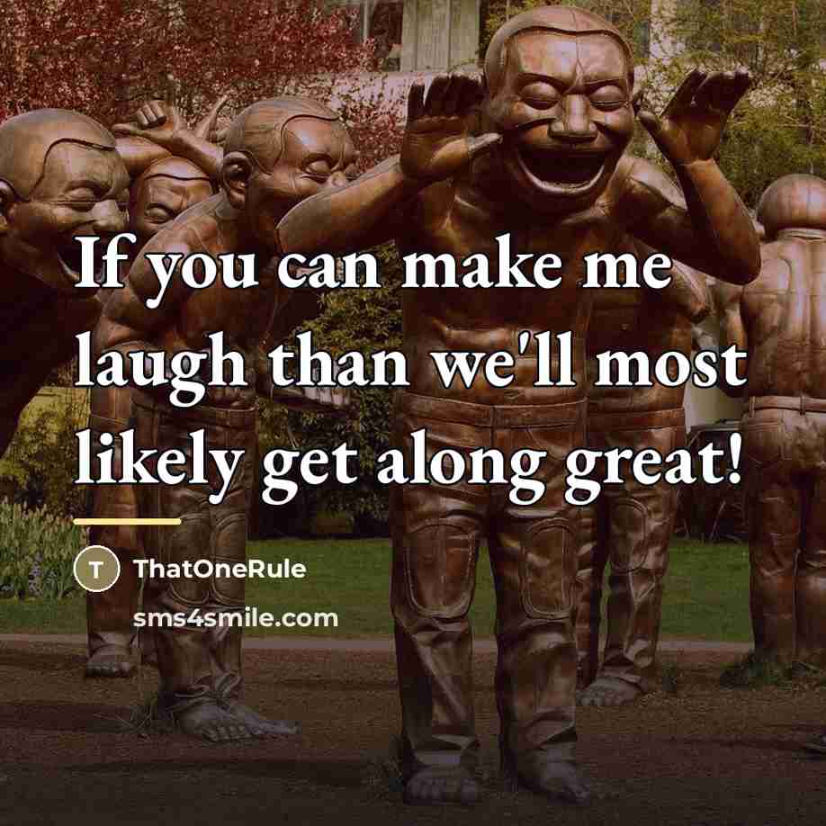 “If you can make me laugh than we'll most likely…” quote by ThatOneRule
