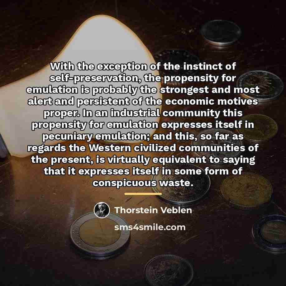“With the exception of the instinct of self-preservation, the propensity…” quote by Thorstein Veblen