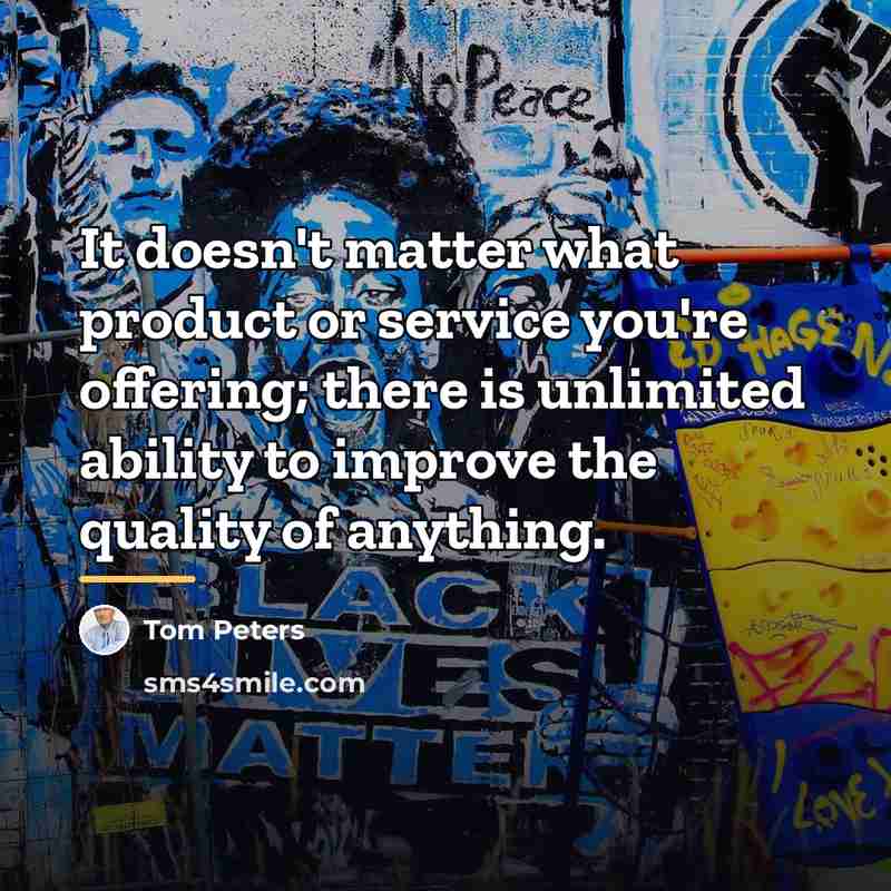 “It doesn't matter what product or service you're offering; there…” quote by Tom Peters