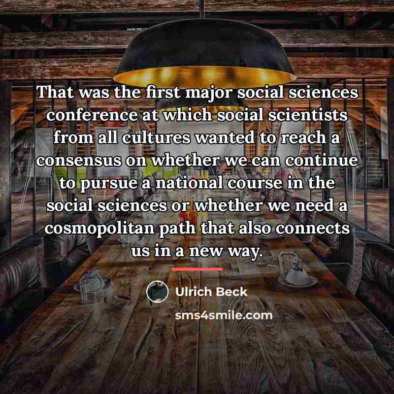 “That was the first major social sciences conference at which…” quote by Ulrich Beck