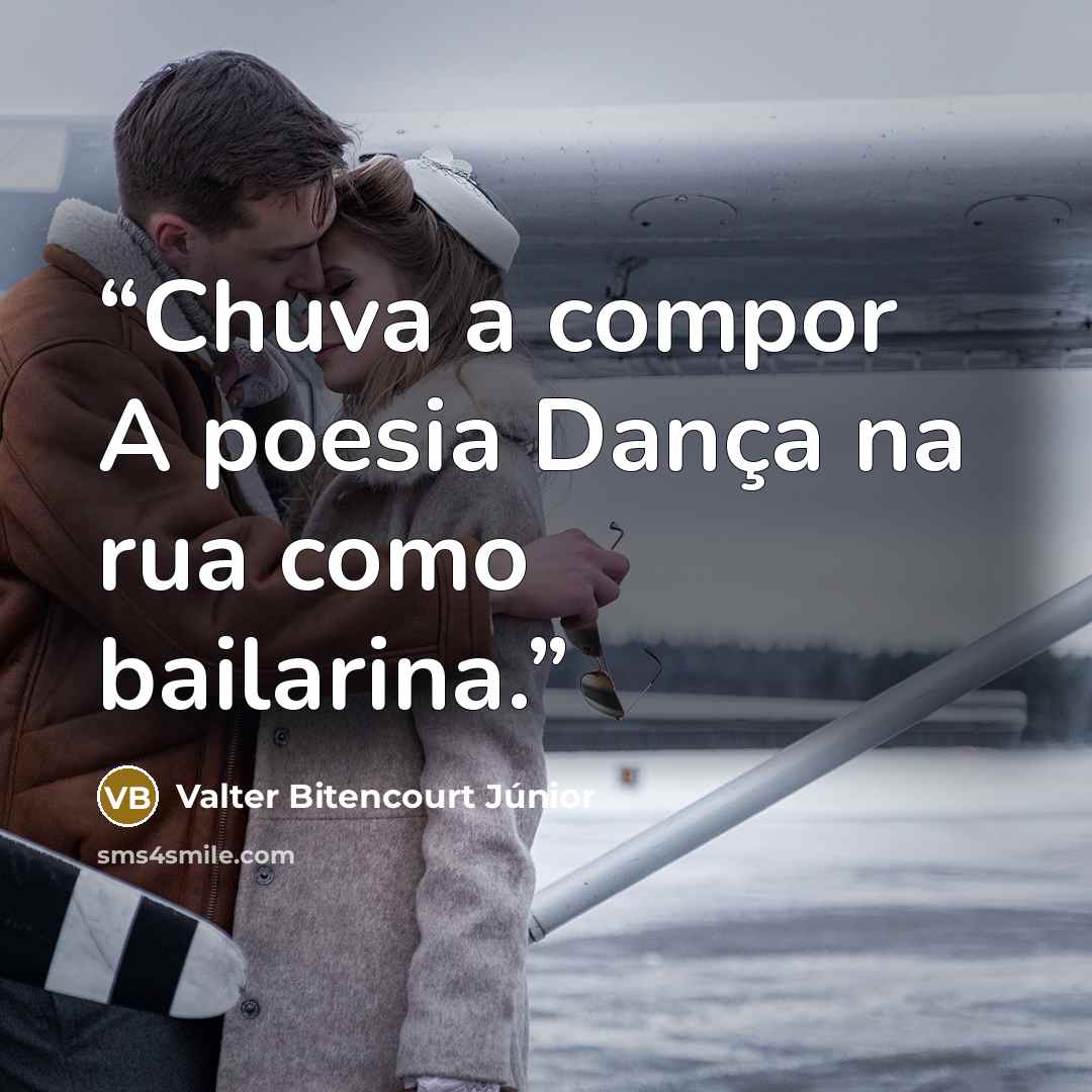 “Chuva a compor A poesia Dança na rua como bailarina.” quote by Valter Bitencourt Júnior