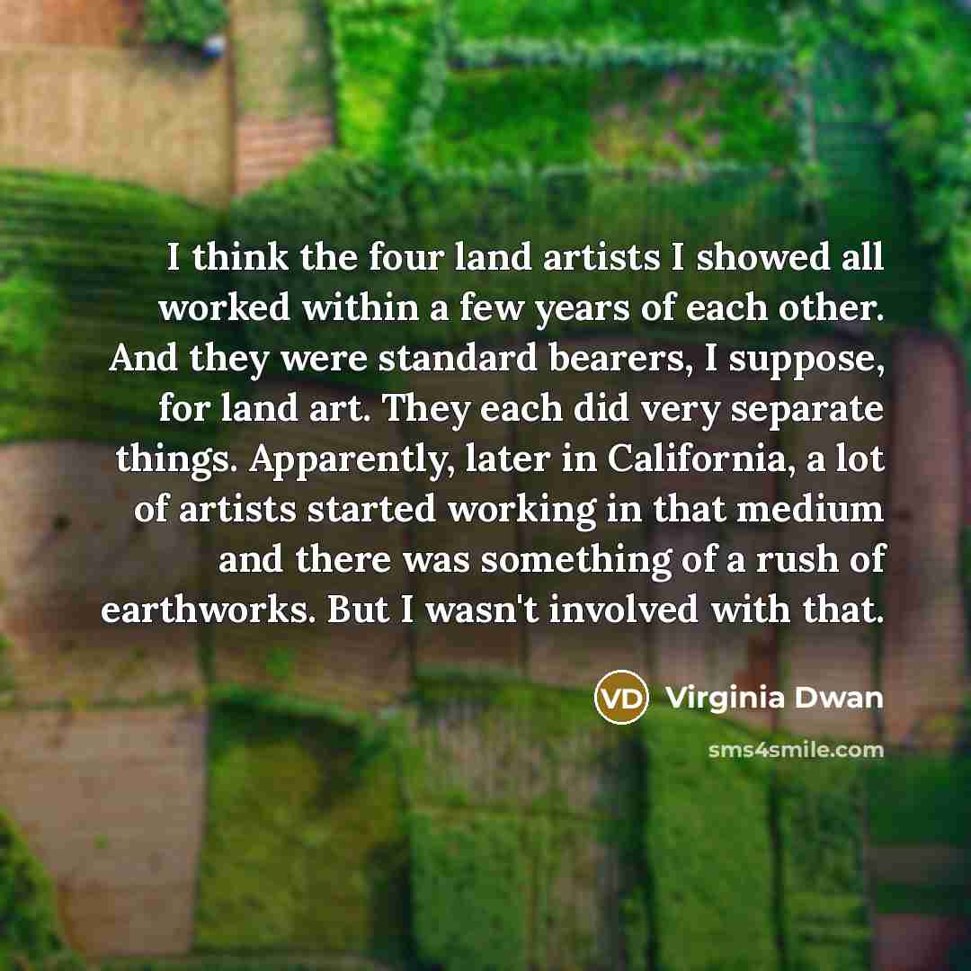“I think the four land artists I showed all worked…” quote by Virginia Dwan