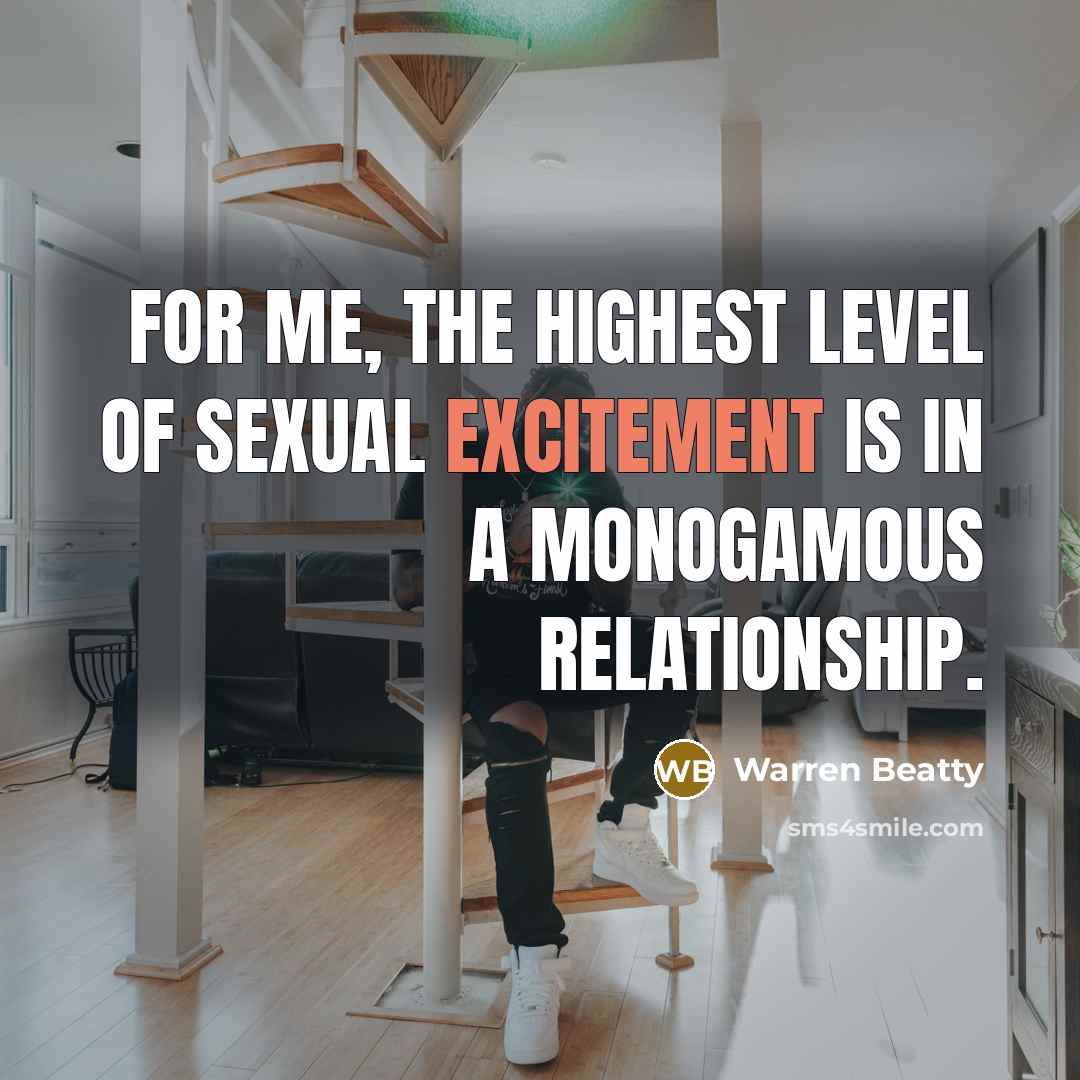 “For me, the highest level of sexual excitement is in…” quote by Warren Beatty
