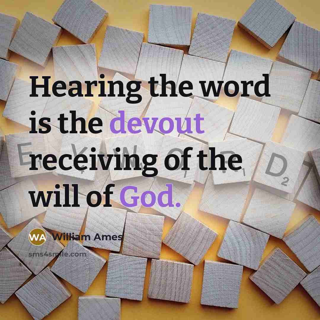 “Hearing the word is the devout receiving of the will of God.” quote by William Ames