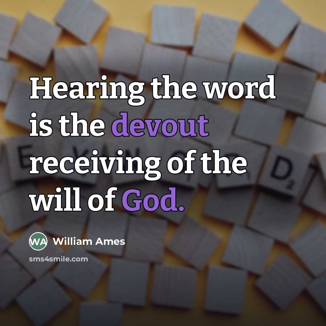 “Hearing the word is the devout receiving of the will…” quote by William Ames