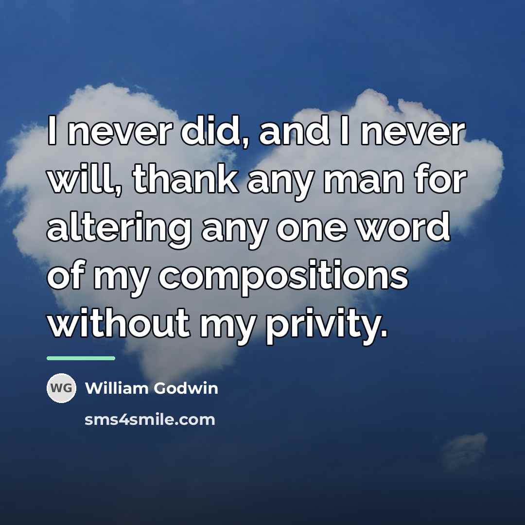 “I never did, and I never will, thank any man…” quote by William Godwin