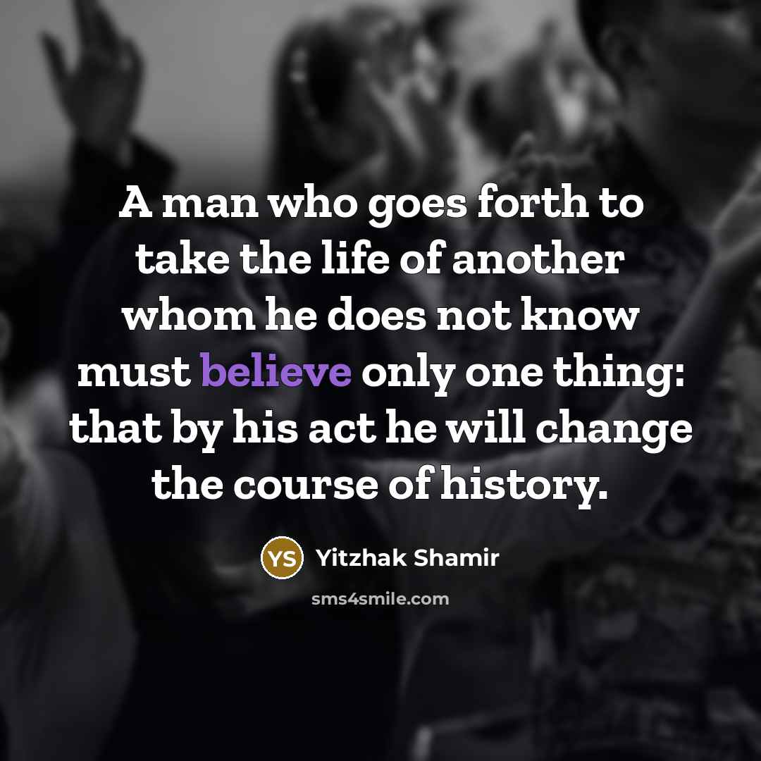 “A man who goes forth to take the life of…” quote by Yitzhak Shamir
