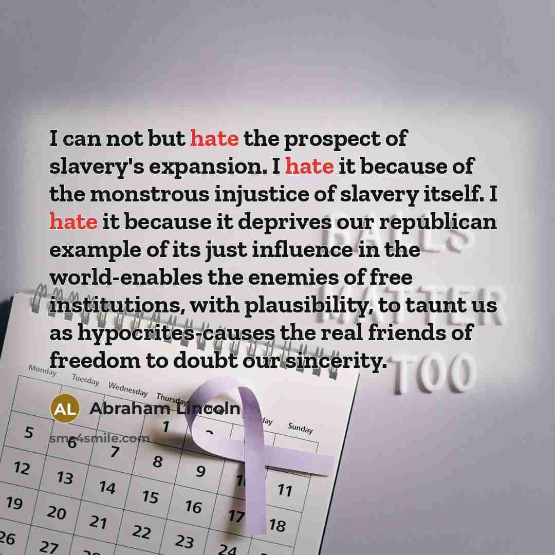 “I can not but hate the prospect of slavery's expansion.…” quote by Abraham Lincoln