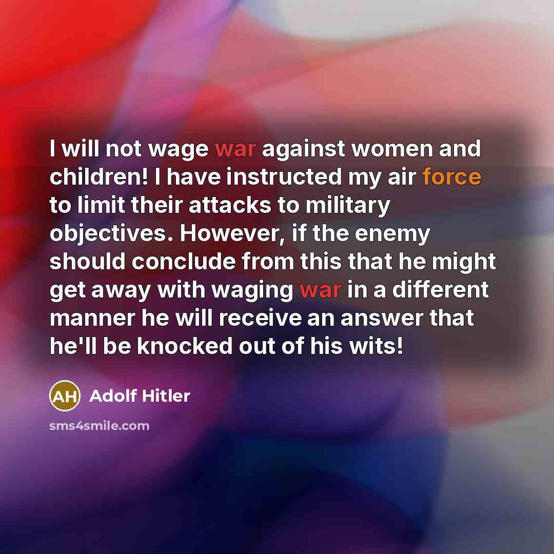 “I will not wage war against women and children! I…” quote by Adolf Hitler