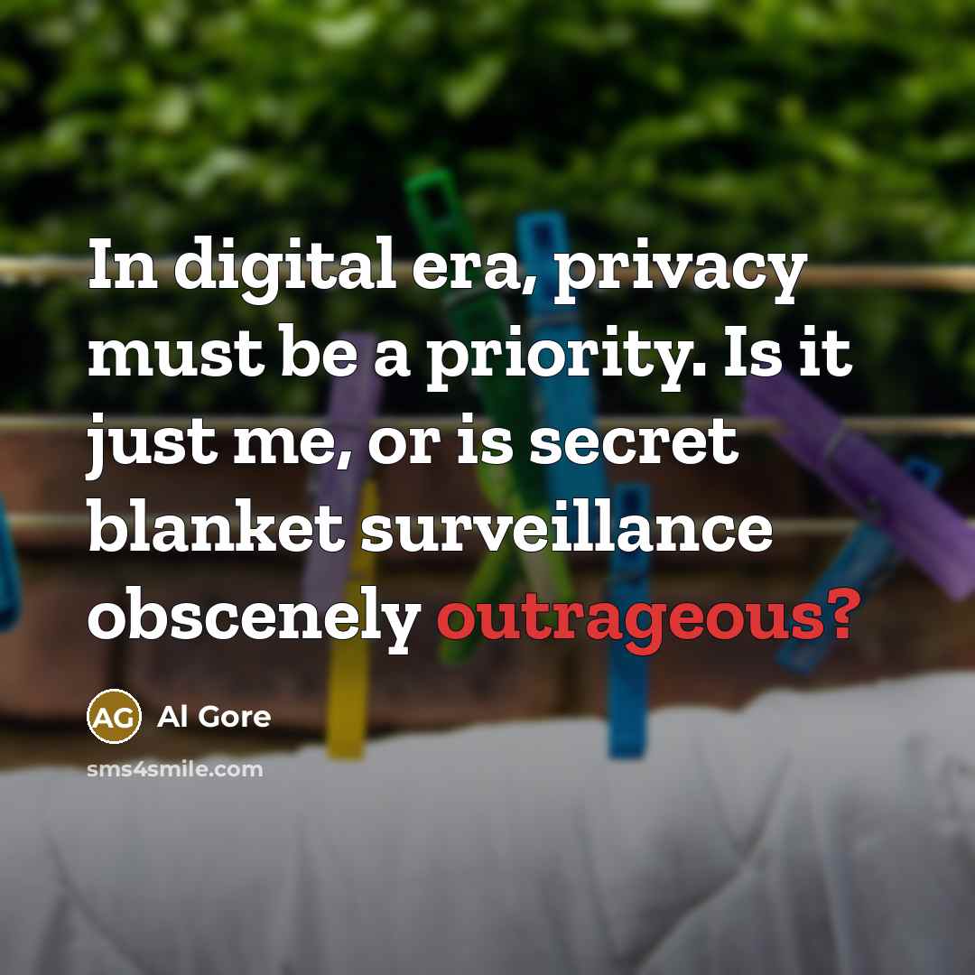 “In digital era, privacy must be a priority. Is it…” quote by Al Gore