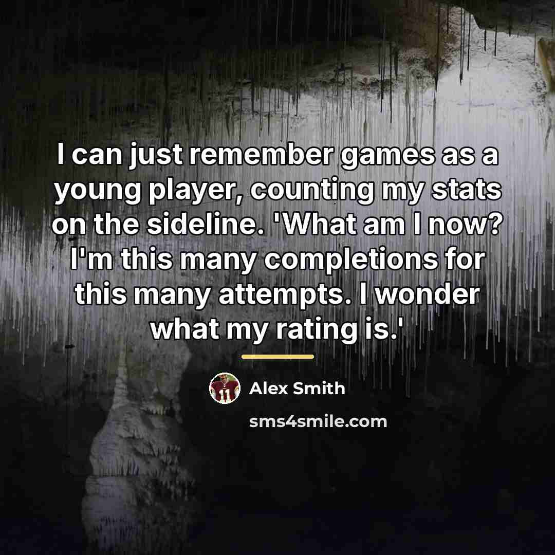 “I can just remember games as a young player, counting…” quote by Alex Smith