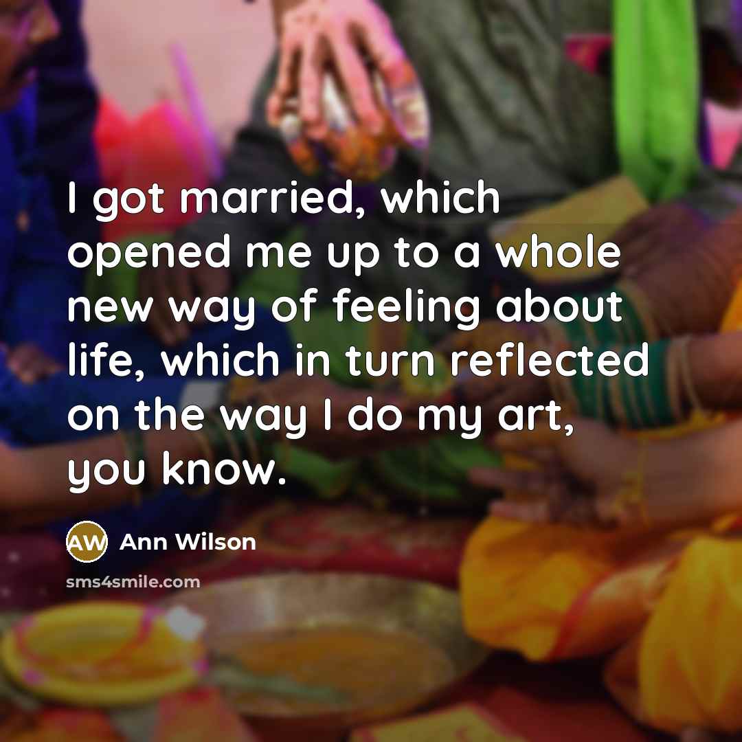 “I got married, which opened me up to a whole…” quote by Ann Wilson