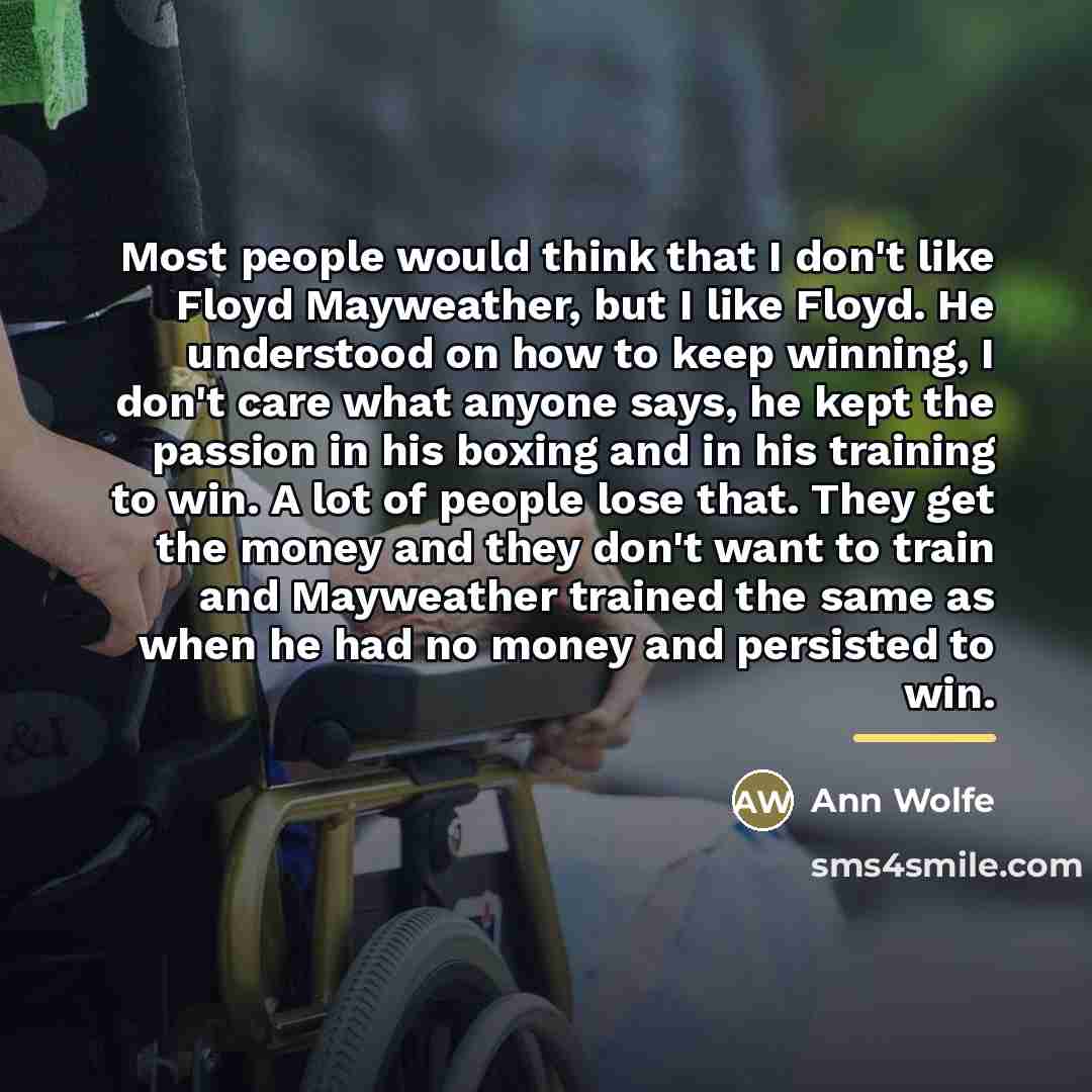 “Most people would think that I don't like Floyd Mayweather,…” quote by Ann Wolfe