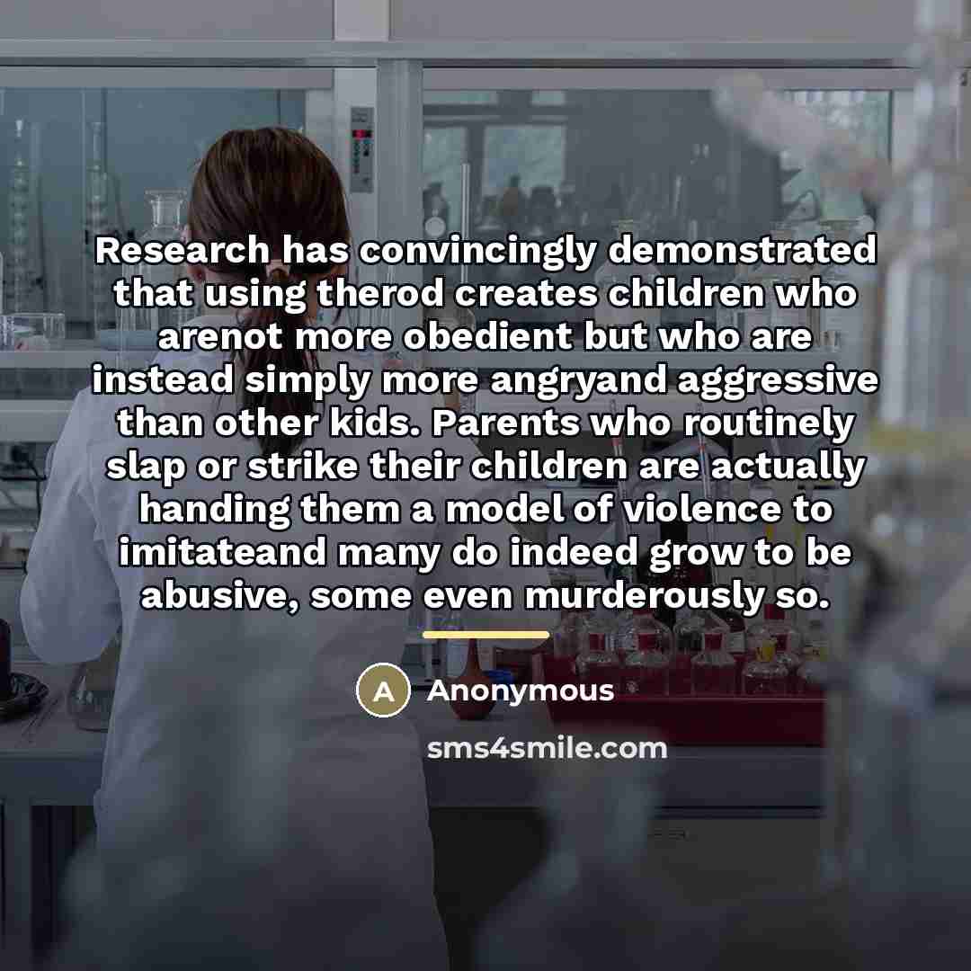 “Research has convincingly demonstrated that using therod creates children who…” quote by Anonymous