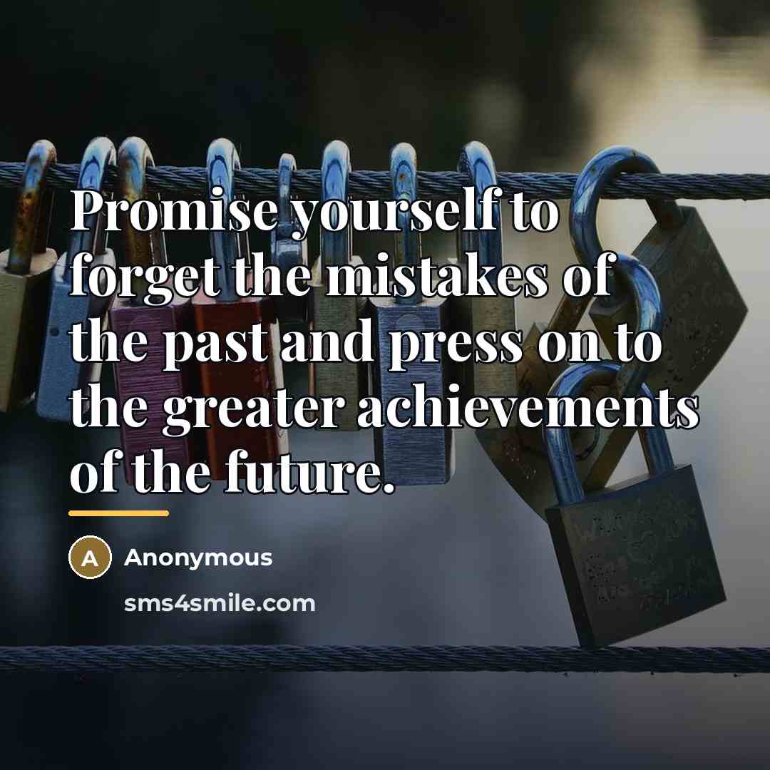 “Promise yourself to forget the mistakes of the past and…” quote by Anonymous