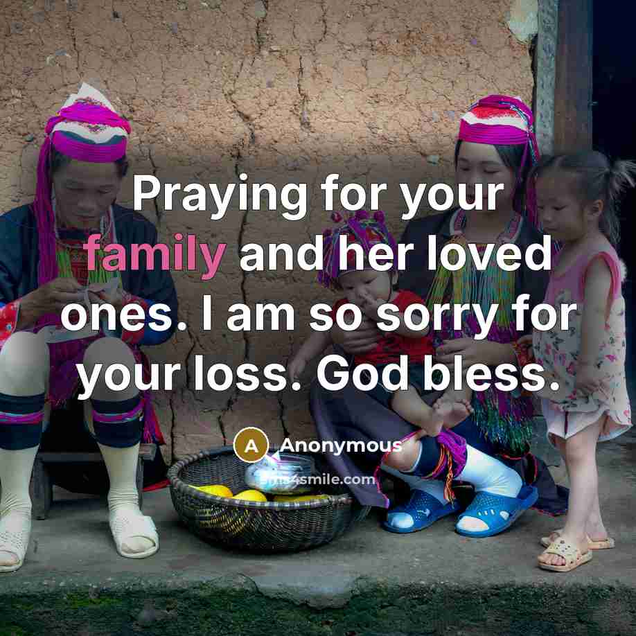 “Praying for your family and her loved ones. I am…” quote by Anonymous
