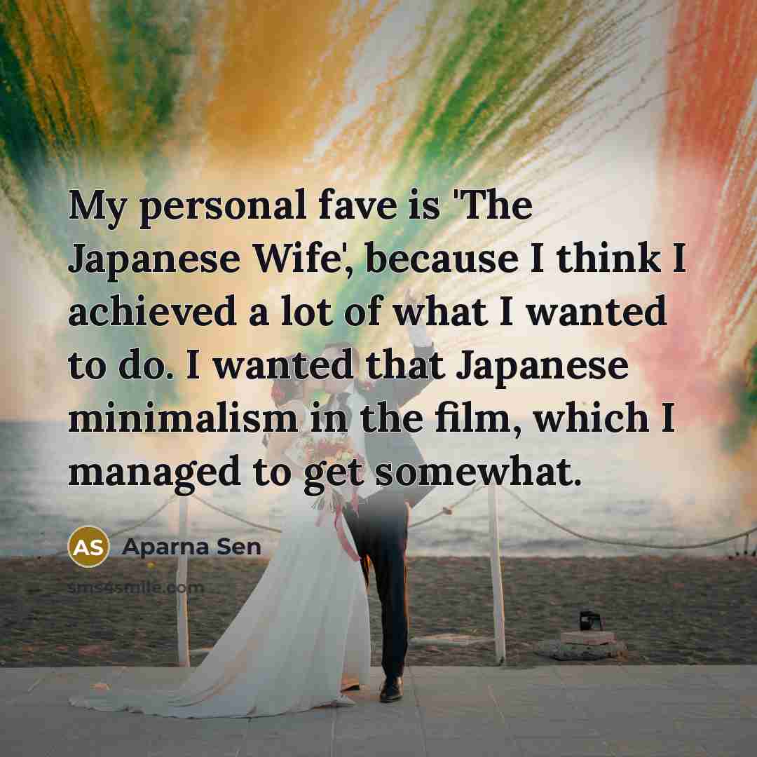 “My personal fave is 'The Japanese Wife', because I think…” quote by Aparna Sen