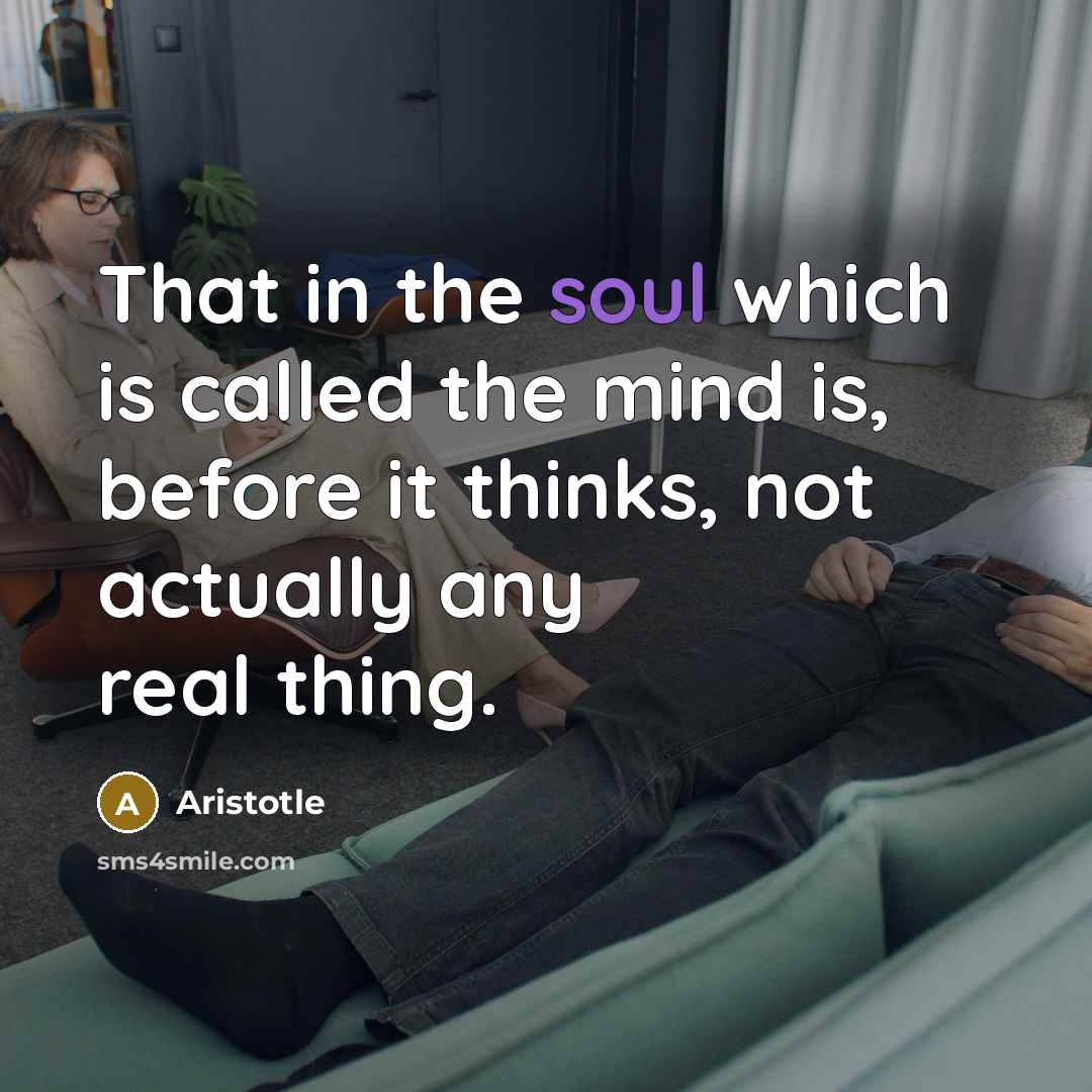 “That in the soul which is called the mind is,…” quote by Aristotle