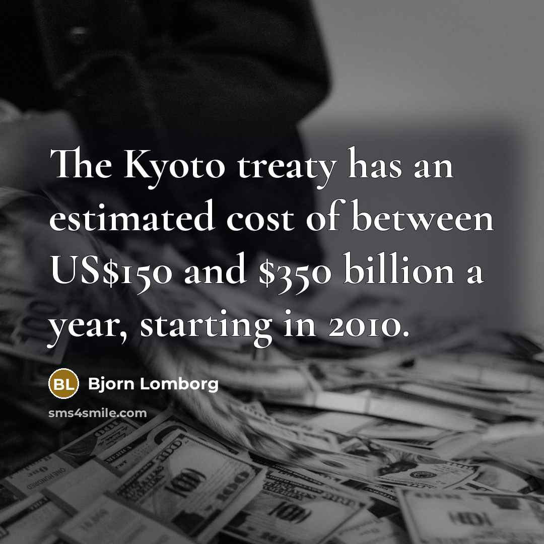 “The Kyoto treaty has an estimated cost of between US$150…” quote by Bjorn Lomborg