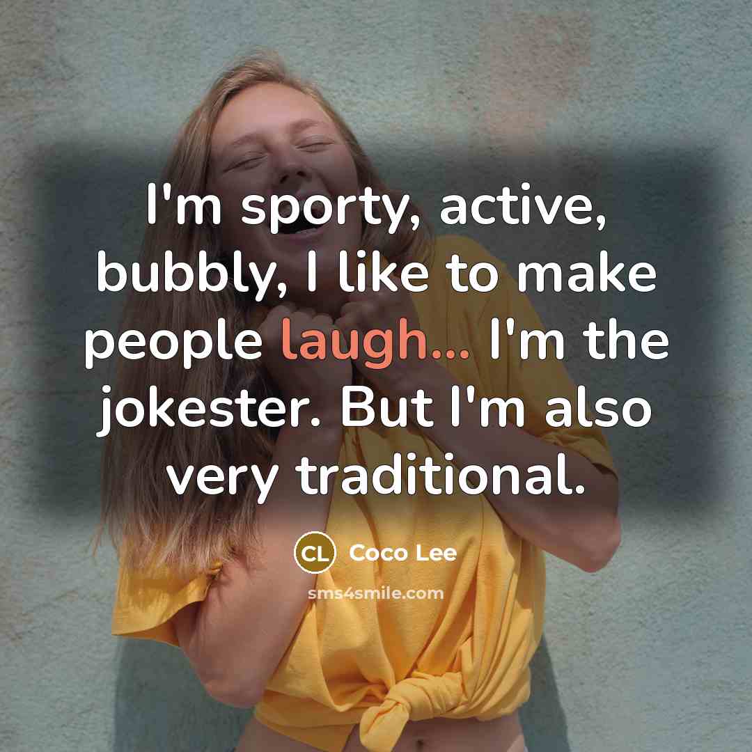 “I'm sporty, active, bubbly, I like to make people laugh...…” quote by Coco Lee