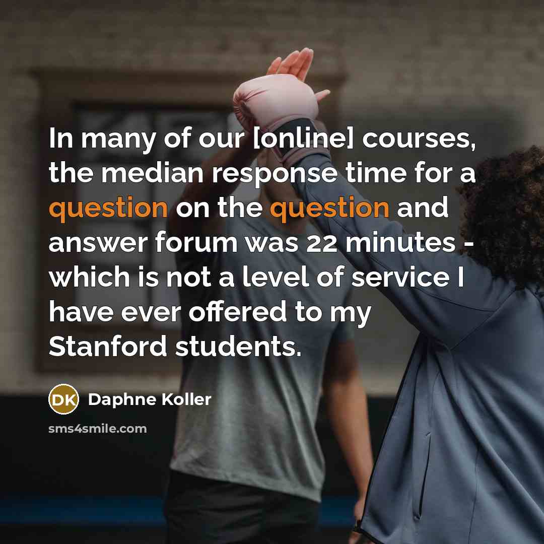 “In many of our [online] courses, the median response time…” quote by Daphne Koller